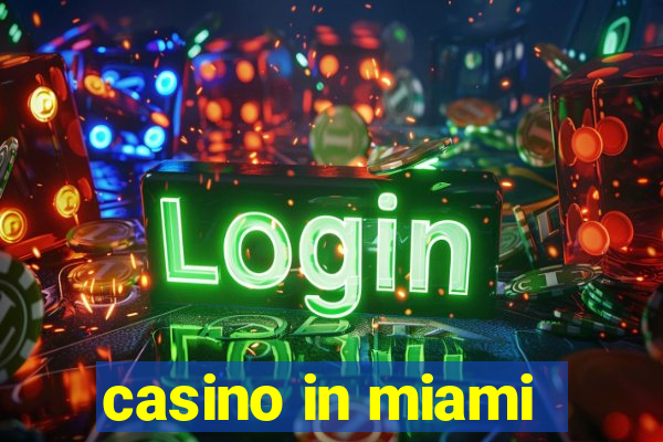 casino in miami